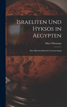 Israeliten Und Hyksos in Aegypten: Eine Historischkritische Untersuchung