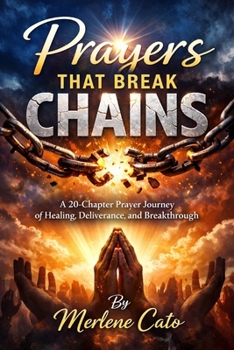 Paperback Prayers That Break Chains A 20-Chapter Prayer Journey of Healing, Deliverance, and Breakthrough Book