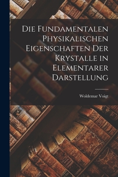 Paperback Die Fundamentalen Physikalischen Eigenschaften der Krystalle in Elementarer Darstellung Book