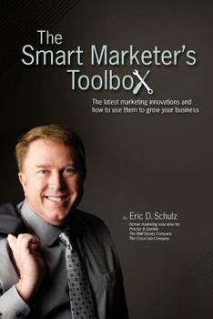 Paperback The Smart Marketer's Toolbox: The latest marketing innovations and how to use them to grow your business Book