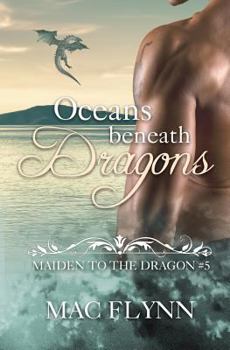 Oceans Beneath Dragons: Maiden to the Dragon #5 - Book #5 of the Maiden to the Dragon