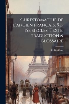 Paperback Chrestomathie de l'ancien français, 9e-15e siecles. Texte, traduction & glossaire [French] Book