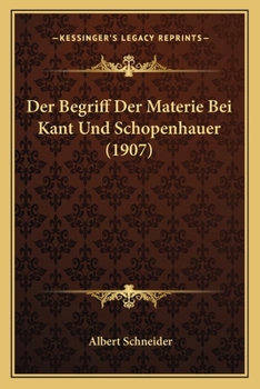 Paperback Der Begriff Der Materie Bei Kant Und Schopenhauer (1907) [German] Book