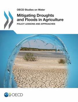 Paperback Mitigating Droughts and Floods in Agriculture: Policy Lessons and Approaches Book