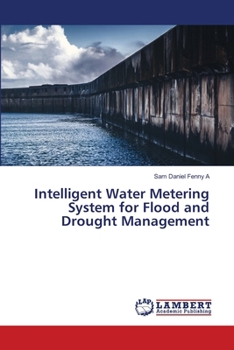 Paperback Intelligent Water Metering System for Flood and Drought Management Book