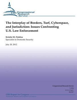 Paperback The interplay of Borders, Turf, Cyberspace and Jurisdiction: Issues Confronting U.S. Law Enforcement Book