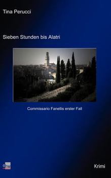 Paperback Sieben Stunden bis Alatri: Commissario Fanellis erster Fall [German] Book