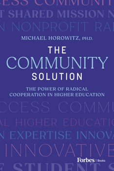 Hardcover The Community Solution: The Power of Radical Cooperation in Higher Education Book