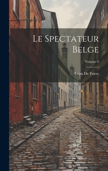 Hardcover Le Spectateur Belge; Volume 6 [Afrikaans] Book