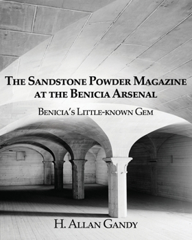 Paperback The Powder Magazine at the Benicia Arsenal: Benicia's Little-known Gem Book