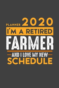 Planner 2020 for retired FARMER: I'm a retired FARMER and I love my new Schedule - 366 Daily Calendar Pages - 6" x 9" - Retirement Planner