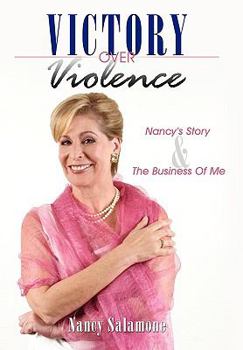 Hardcover Victory Over Violence: Nancy's Story and The Business Of Me Book