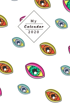 My Calendar 2020: Your Own Weekly, Monthly And Yearly Planner For 2020 With Beautiful Design