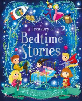 Hardcover A Treasury of Bedtime Stories: Snuggle Up for Storytime with 21 Dreamy Tales to Treasure Book