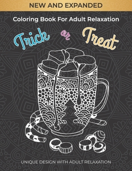 New and expanded coloring book for adult relaxation trick or treat: A Fun Coloring Gift Book for Coffee Lovers & Adults Relaxation with Stress Relieving Designs