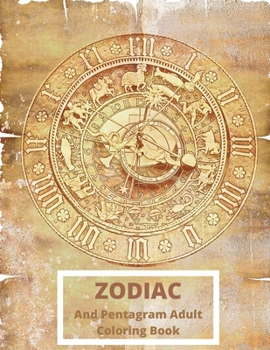 Zodiac and Pentagram Adult Coloring Book: Stress Relieving Coloring Book For Witch, Wiccan and Pagan (Zodiac and Pentagrams)