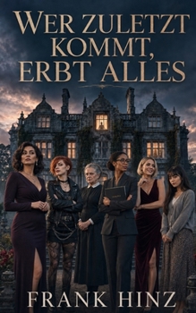 Paperback Wer zuletzt kommt, erbt alles! (German Edition) [German] Book