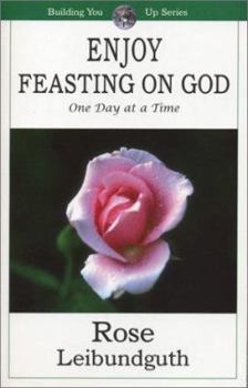 Enjoy Feasting on God: One Day at a Time (Building You Up)
