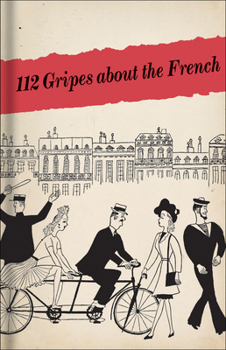 Hardcover 112 Gripes about the French: The 1945 Handbook for American GIS in Occupied France Book