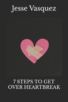 Paperback 7 Steps to Get Over Heartbreak Book