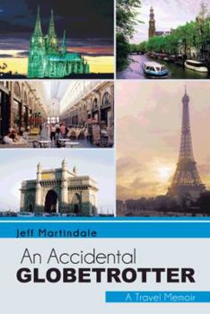 Paperback An Accidental Globetrotter: A Travel Memoir Book