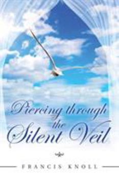 Paperback Piercing through the Silent Veil Book