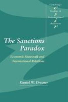 The Sanctions Paradox : Economic Statecraft and International Relations (Cambridge Studies in International Relations, 65) - Book  of the Cambridge Studies in International Relations