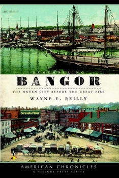 Paperback Remembering Bangor: The Queen City Before the Great Fire Book