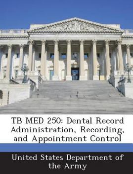 Paperback Tb Med 250: Dental Record Administration, Recording, and Appointment Control Book