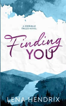 Finding You - Book #1 of the Chikalu Falls