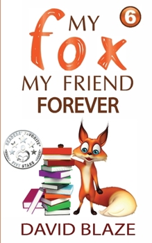 My Fox, My Friend Forever - Book #6 of the My Fox