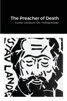 Paperback The Preacher of Death: Gustav Landauer: Der Todesprediger Book