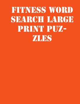 Paperback Fitness Word Search Large print puzzles: large print puzzle book.8,5x11, matte cover, soprt Activity Puzzle Book with solution [Large Print] Book