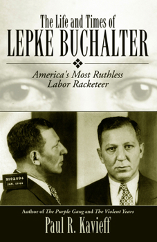 Hardcover The Life and Times of Lepke Buchalter: America's Most Ruthless Labor Racketeer Book