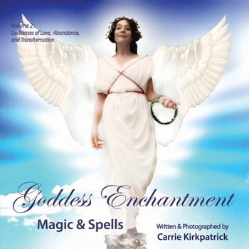 Paperback Goddess Enchantment - Magic & Spells: Volume 2: Goddesses of Love, Abundance & Transformation Book
