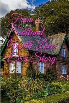 From Scotland...With Love: Evi's Story - Book #1 of the Scotland Romance