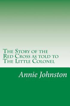 The Story of the Red Cross as told to the Little Colonel - Book  of the Little Colonel