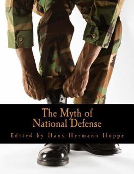 Paperback The Myth of National Defense (Large Print Edition): Essays on the Theory and History of Security Production [Large Print] Book