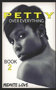 Paperback Petty to the Bone 2: Petty Over Everything Book