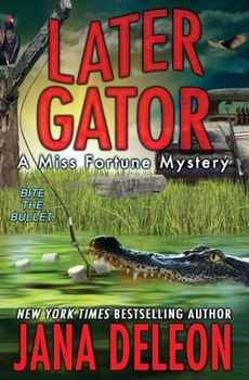 Later Gator - Book #9 of the Miss Fortune Mystery