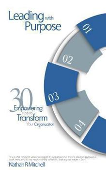 Paperback Leading with Purpose: 30 Empowering Tips to Transform Your Organization Book