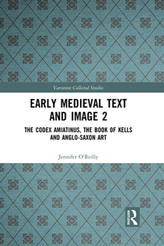 Paperback Early Medieval Text and Image Volume 2: The Codex Amiatinus, the Book of Kells and Anglo-Saxon Art Book