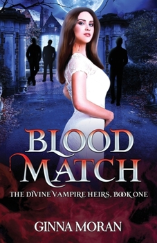 Blood Match - Book #1 of the Divine Vampire Heirs