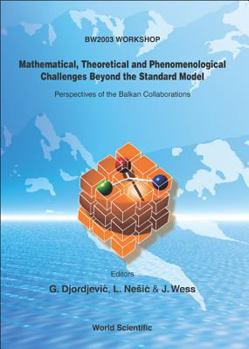 Hardcover Mathematical, Theoretical and Phenomenological Challenges Beyond the Standard Model: Perspectives of the Balkan Collaborations Book