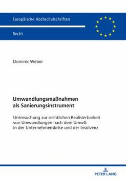 Paperback Umwandlungsmaßnahmen als Sanierungsinstrument: Untersuchung zur rechtlichen Realisierbarkeit von Umwandlungen nach dem UmwG in der Unternehmenskrise u [German] Book