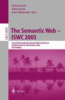 Paperback The Semantic Web - Iswc 2003: Second International Semantic Web Conference, Sanibel Island, Fl, Usa, October 20-23, 2003, Proceedings Book