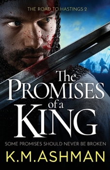 The Promises of a King: 2 (The Road to Hastings) (The Road to Hastings, 2) - Book #2 of the Road to Hastings