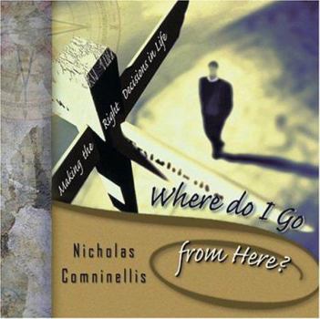 Hardcover Where Do I Go from Here?: Making the Right Decisions in Lifewhere Do I Go from Here?: Making the Right Decisions in Life Book