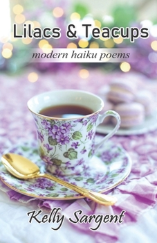 Paperback Lilacs & Teacups: modern haiku poems Book