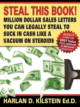Paperback Steal This Book!: Million Dollar Sales Letters You Can Legally Steal to Suck in Cash Like a Vacuum on Book